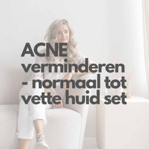 ACNE verminderen - normaal tot vette huid (set)